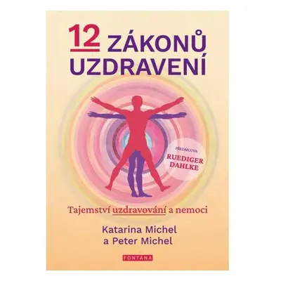 12 zákonů uzdravení - Tajemství uzdravování a nemoci