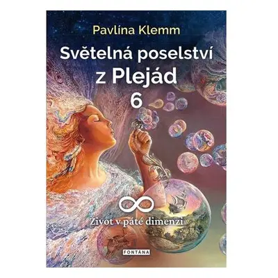 Světelná poselství z Plejád 6 - Život v páté dimenzi