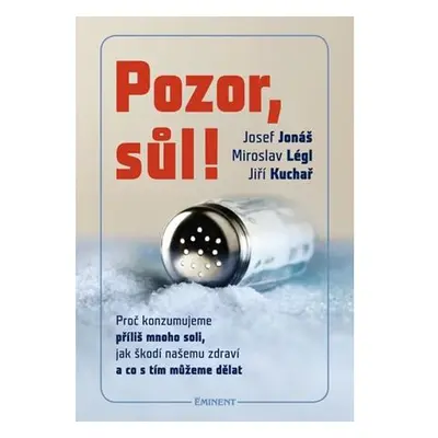 Pozor, Sůl! - Proč konzumujeme příliš mnoho soli, jak škodí našemu zdraví a co s tím můžeme děla