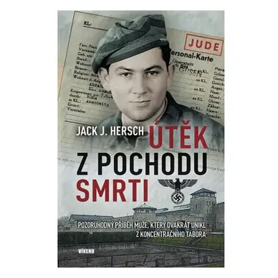 Útěk z pochodu smrti - Pozoruhodný příběh muže, který dvakrát unikl z koncentračního tábora