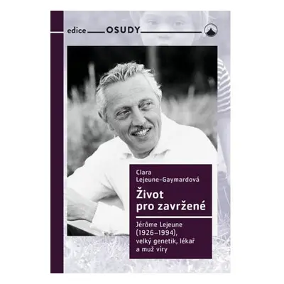 Život pro zavržené - Jerome Lejeune (1926-1994), velký genetik, lékař a muž víry