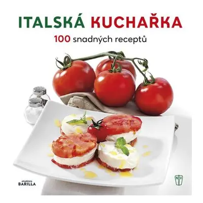 Italská kuchařka - 100 snadných receptů