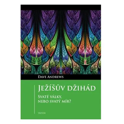 Ježíšův džihád - Svaté války, nebo svatý mír?