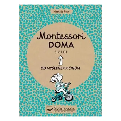 Montessori doma 3-6 let: Od myšlenek k činům