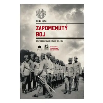 Zapomenutý boj - Srbští dobrovolníci v Rusku 1914-1918