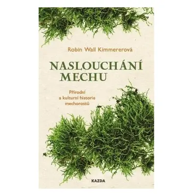 Naslouchání mechu - Přírodní a kulturní historie mechorostů