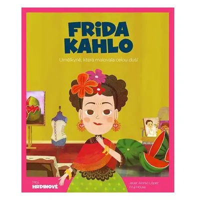 Frida Kahlo - Umělkyně, která malovala celou duší