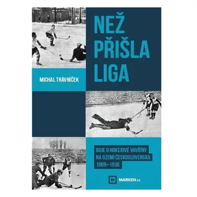 Než přišla liga - Boje o hokejové vavříny na území Československa 1909-1936