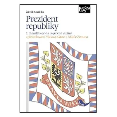 Prezident republiky (2. aktualizované a doplněné vydání) - S předmluvami Václava Klause a Miloše