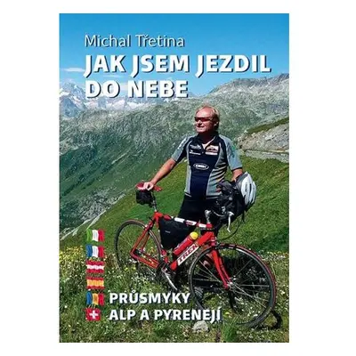 Jak jsem jezdil do nebe - Průsmyky Alp a Pyrenejí