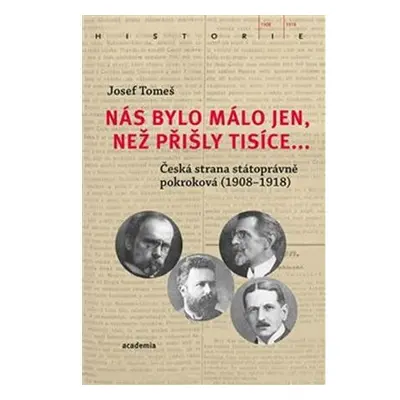 Nás bylo málo jen, než přišly tisíce... - Česká strana státoprávně pokroková (1908-1918)