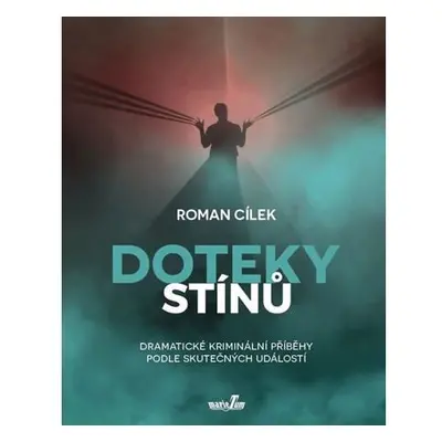 Doteky stínů - Dramatické kriminální příběhy podle skutečných událostí