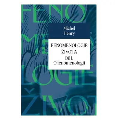 Fenomenologie života I. - O fenomenologii