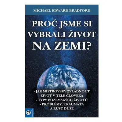 Proč jsme si vybrali život na Zemi?