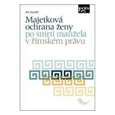 Majetková ochrana ženy po smrti manžela v římském právu