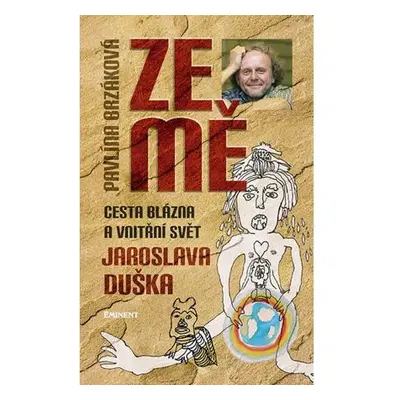 Ze mě - Cesta blázna a vnitřní svět Jaroslava Duška