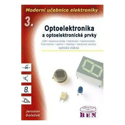 Moderní učebnice elektroniky - 3. díl - Optoelektronika - optoelektronické prvky a optická vlákn