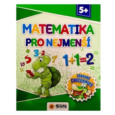 Matematika pro nejmenší - Zábavná cvičebnice 5+