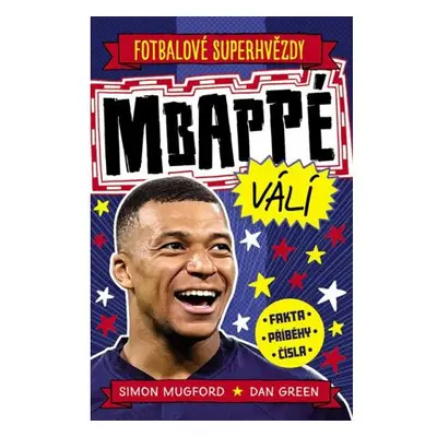 Fotbalové superhvězdy Mbappé - Fakta, příběhy, čísla