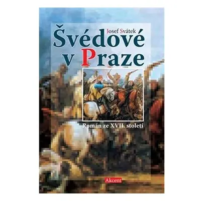 Švédové v Praze - Román ze XVII. století