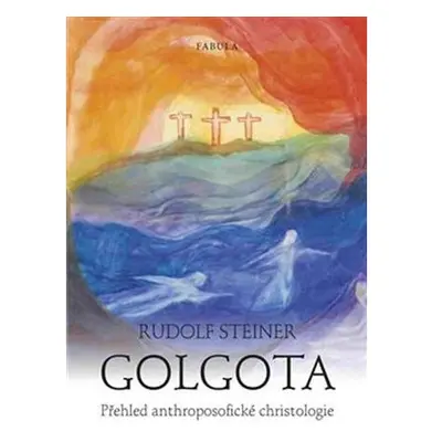 Golgota - Přehled anthroposofické christologie