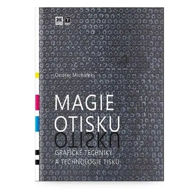 Magie otisku - Grafické techniky a technologie tisku