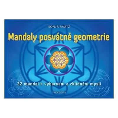 Mandaly posvátné geometrie - 32 mandal k vybarvení a zklidnění mysli