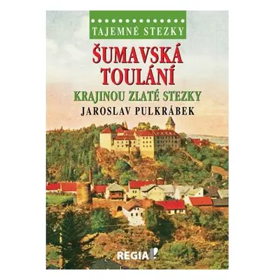 Tajemné stezky - Šumavská toulání krajinou Zlaté stezky