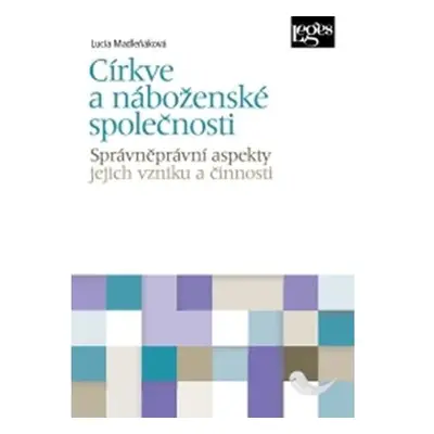 Církve a náboženské společnosti - správněprávní aspekty jejich vzniku a činnosti