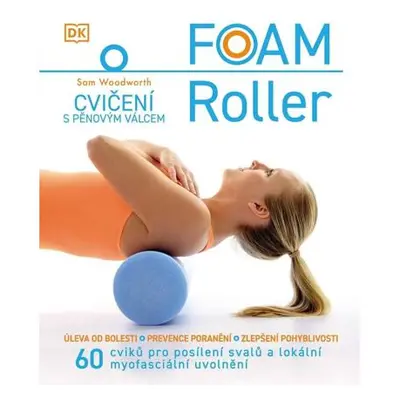 Foam Roller - Cvičení s pěnovým válcem