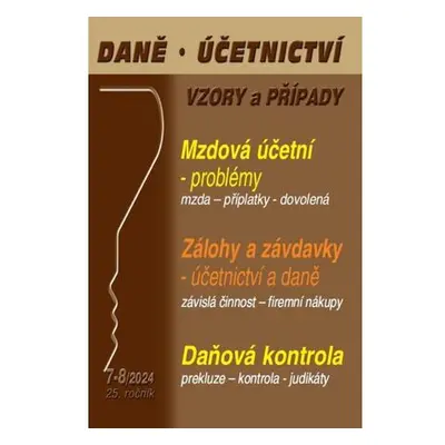 DÚVaP 7-8/2024 Problémy mzdové účetní, Zálohy a závdavky v účetnictví a daních, Daňová kontrola