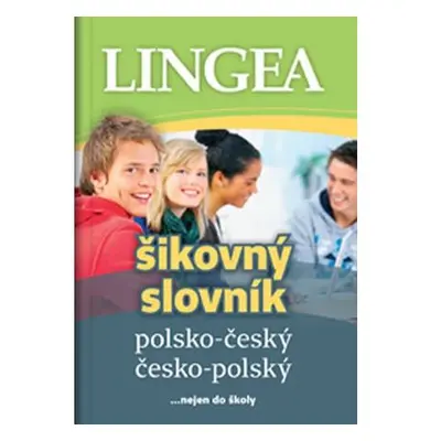 Polsko-český, česko-polský šikovný slovník …nejen do školy