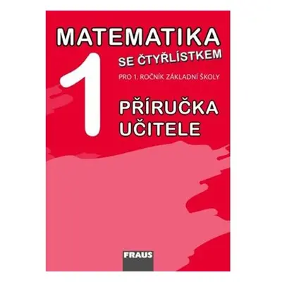 Matematika se Čtyřlístkem 1 pro ZŠ - příručka učitele