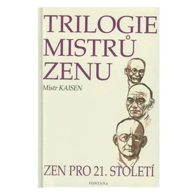 Trilogie mistrů zenu zen pro 21.století