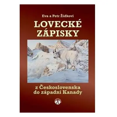 Lovecké zápisky z Československa do západní Kanady