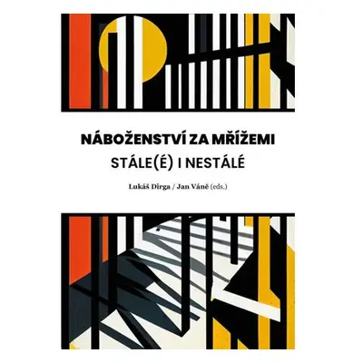 Náboženství za mřížemi - Stále(é) i nestálé