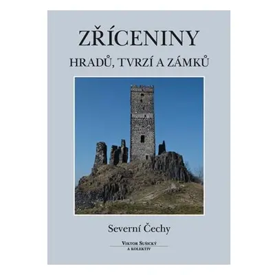 Zříceniny hradů, tvrzí a zámků - Severní Čechy