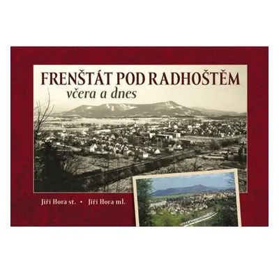 Frenštát pod Radhoštěm včera a dnes