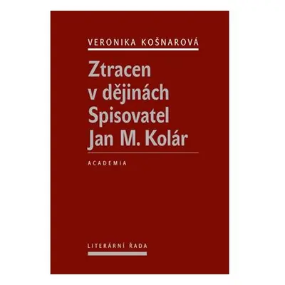 Ztracen v dějinách - Spisovatel Jan M. Kolár