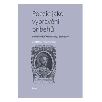 Poezie jako vyprávění příběhů - Intelektuální kruh Philipa Sidneyho