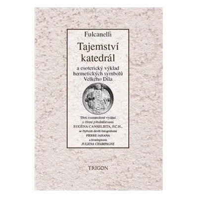 Tajemství katedrál a esoterický výklad hermetických symbolů Velkého Díla