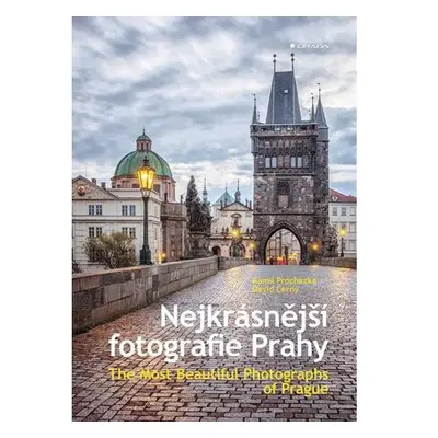 Nejkrásnější fotografie Prahy / The Most Beautiful Photographs of Prague