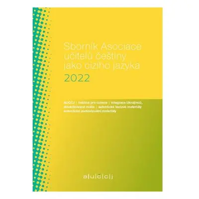 Sborník Asociace učitelů češtiny jako cizího jazyka (AUČCJ) 2022