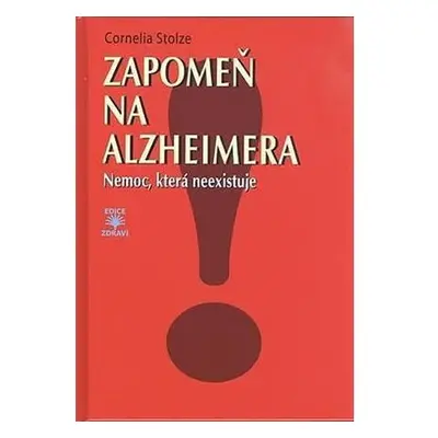 Zapomeň na Alzheimera - Nemoc, která neexistuje