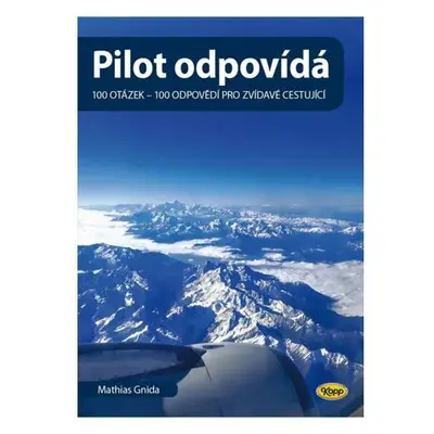 Pilot odpovídá: 100 otázek - 100 odpovědí pro zvídavé cestující