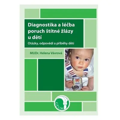 Diagnostika a léčba poruch štítné žlázy u dětí - Otázky, odpovědi a příběhy dětí