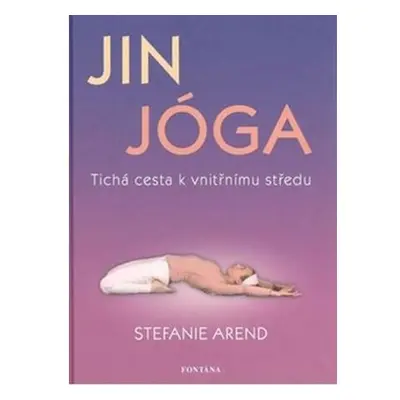 Jin jóga - Tichá cesta k vnitřnímu středu