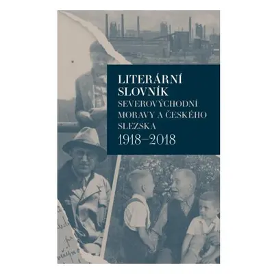 Literární slovník severovýchodní Moravy a českého Slezska 1918-2018