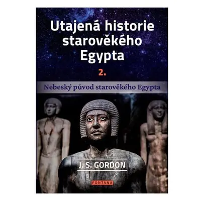 Utajená historie starověkého Egypta 2. - Nebeský původ starověkého Egypta