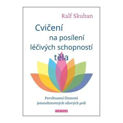 Cvičení na posílení léčivých schopností těla - Povzbuzení činnosti jemnohmotných polí